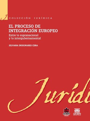 cover image of El proceso de integración europeo. Entre lo supranacional y lo intergubernamental